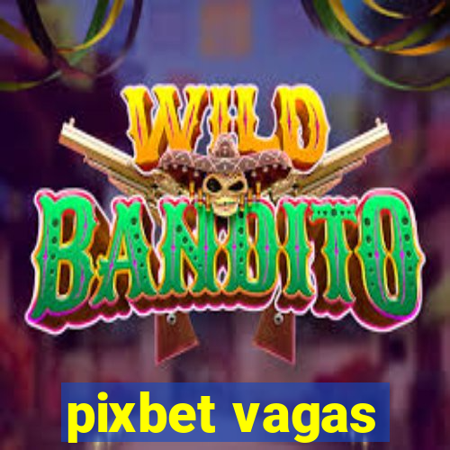 pixbet vagas